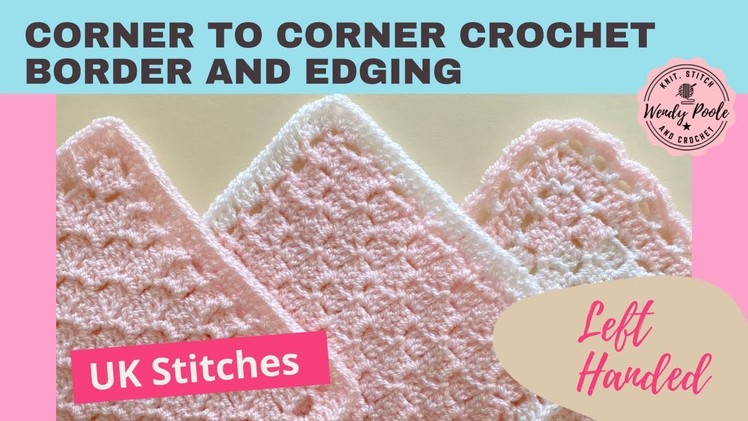 CROCHET: Corner to Corner Border and Edging - C2C - How to Make a Border - Left Handed - Wendy Poole