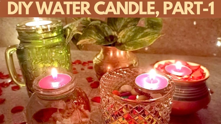 DIY Water Candles with Tea light Candles | DIY Floating Candles | DIY Home Decor | Part 1