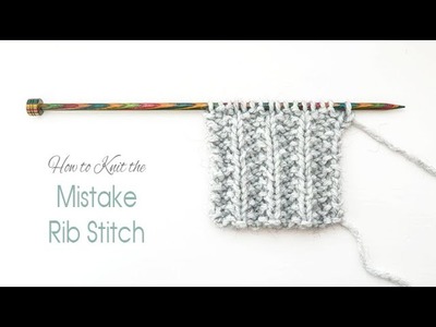 How to Knit: MISTAKE RIB STITCH | Easy Ribbing Pattern for Beginners | Knitting Tutorial
