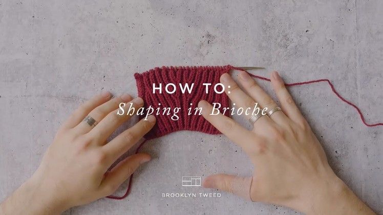 How To Knit: Shaping in Brioche | Brooklyn Tweed