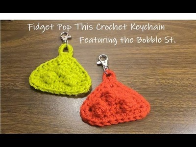 Fidget Pop This Crochet Keychain featuring the Bobble Stitch