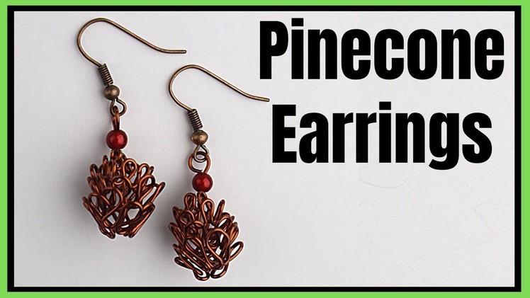 Wire Pinecone Earrings Tutorial