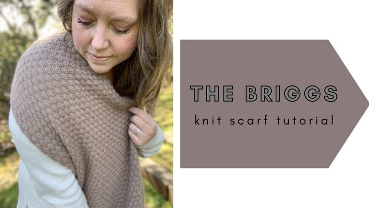 Easy knit scarf free pattern and tutorial, The Briggs Blanket Scarf, beginner friendly knitting