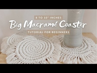 HOW TO MAKE: Big Macrame Coaster Tutorial for Beginners (8 to 10” inches diameter)