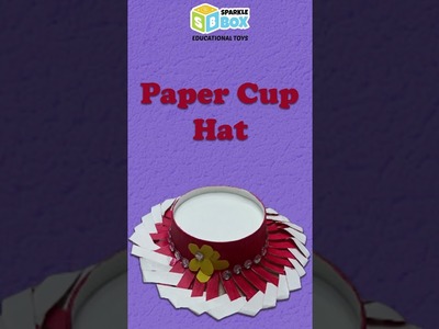 Paper Cup Hat | Easy DIYs And Paper Crafts | YouTube Shorts | Easy DIY Paper Craft | Sparkle Box