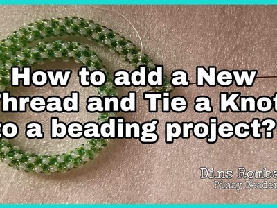 How to add a New Thread | How to Tie  a  knot in beading project | Dins Rombaoa