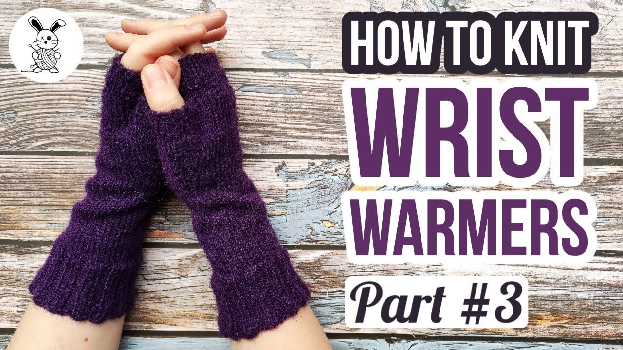 How to Knit Wrist Warmers - Part #3