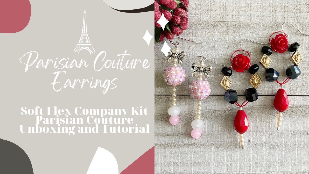 Soft Flex Company Unboxing Parisian Couture Tutorial and How To Make Earrings with Beading Wire