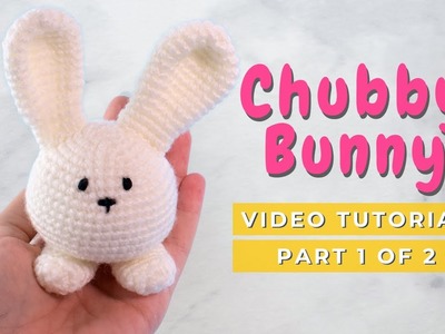 Chubby Bunny amigurumi tutorial: How to crochet a bunny for beginners PART 1