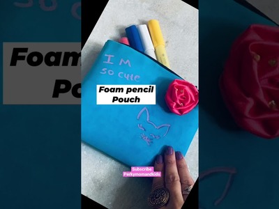 DIY pencil pouch. foam pouch #diycrafts #youtubeshorts #perkymomandkids
