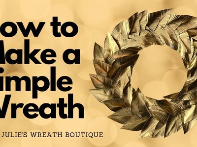 How to Make a Simple Wreath | Gold Leaf Decor | How to Make a Wreath | Crafting for Beginners