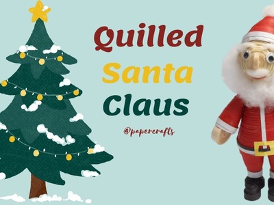 How to Make Quilled Santa Claus | 3d Quilled Santa Claus | Christmas Quilling Craft by Paper Crafts