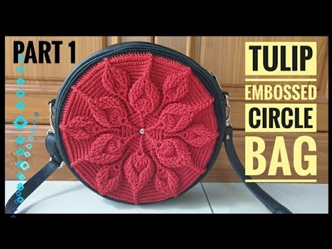 Crochet. tulip embossed circle bag. tas rajut bulat motif bunga tulip. part 1