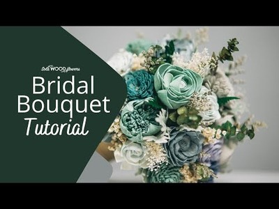 Bridal Bouquet Tutorial - Sola Wood Flowers