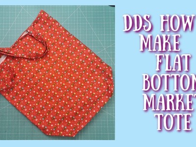 DDs How to Make a Flat Bottom Market Tote