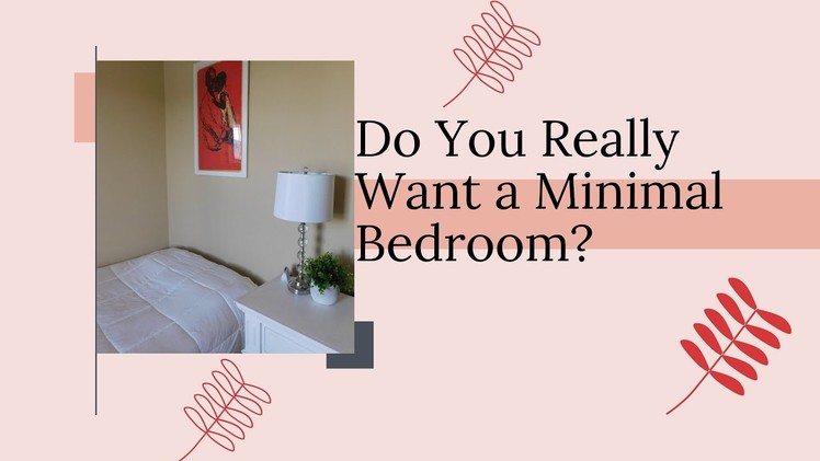 Do You Really Want a Minimal Decor Bedroom? | Me and Mini Me Home Decor and DIY