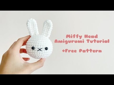 Miffy Bunny Head Crochet Amigurumi Tutorial | Step by Step | FREE PATTERN