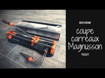TEST Coupe Carrelage MAGNUSSON - REVIEW