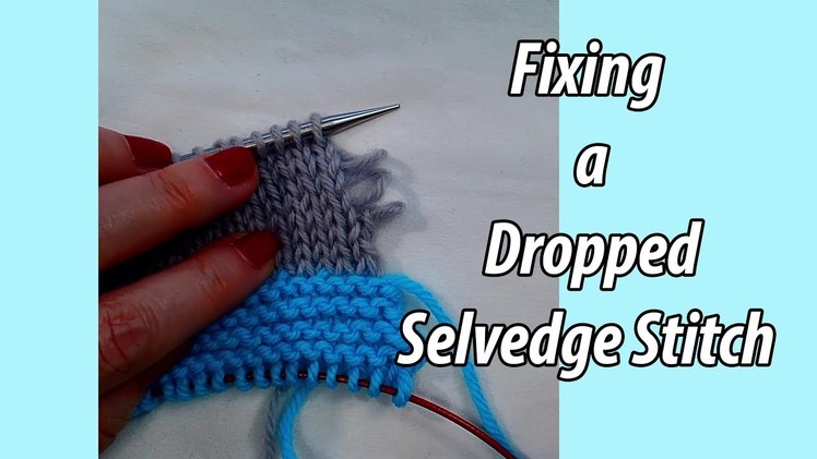 How to fix a dropped selvedge stitch in stockinette