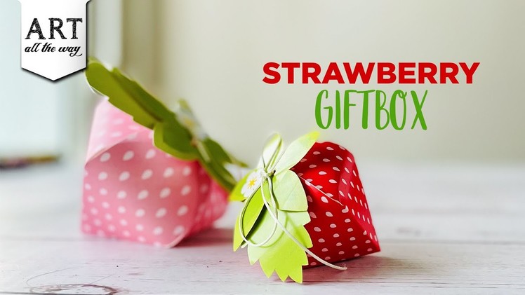 Strawberry Giftbox | Creative Birthday Gifts | DIY Paper Crafts | Party Favors | Design Ideas