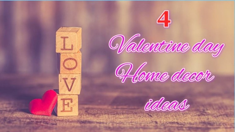 DIY 4 unique Valentine day home decoration ideas step by step | DIY valentine day's craft ideas