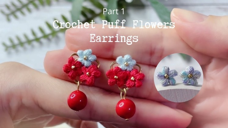 Pt. 1 Micro Crochet Puff Flowers Earrings. How to crochet a puff flower with embroidery thread