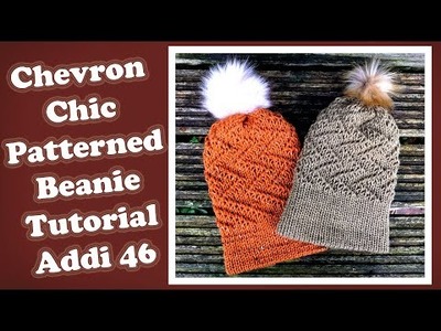 Chevron Chic Patterned Beanie Tutorial | Addi 46 | Crafty Caz | Free Pattern Tutorial