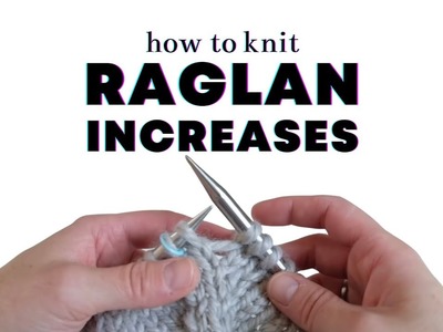 How to Knit 4 Different Types of Raglan Increases
