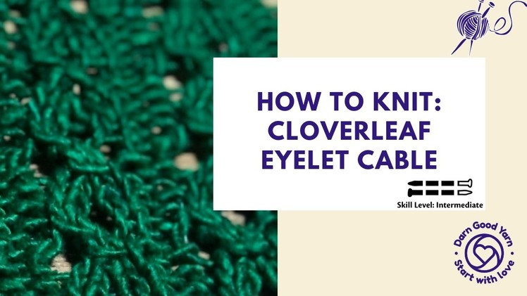 How to Knit: Cloverleaf Eyelet Cable Stitch