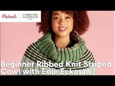 Online Class: Beginner Ribbed Knit Striped Cowl with Edie Eckman | Michaels