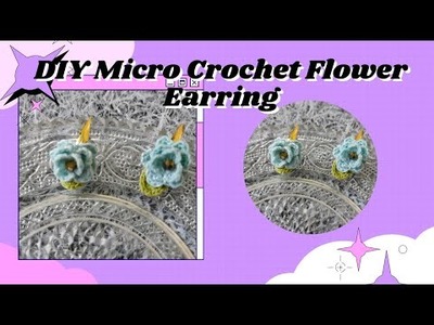 Vlog 100. How to Make a Crochet Flower Earring|DIY Micro Crochet Flower Earrin