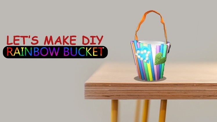How To Make DIY Rainbow Bucket | Handmade Decoration Bucket | Easy & Simple Craft | Smile Maker |