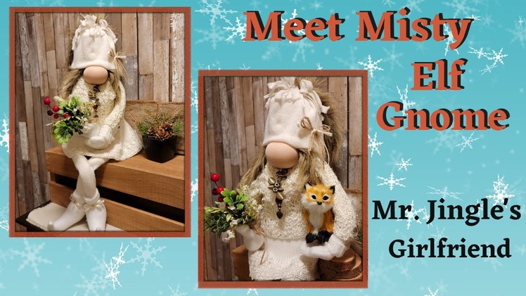 Misty Elf Gnome. Here is Mr. Jingle's girlfriend Misty:  How to make a gnome;  DIY Gnome