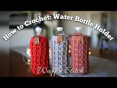 How to Crochet: Water Bottle Holder using the Waffle Stitch