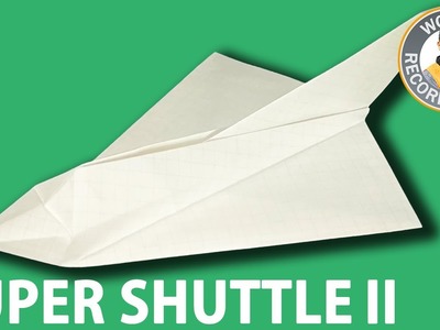How to make a 3D Paper Airplane "SUPER SHUTTLE Ⅱ" [Tutorial] | Takuo Toda