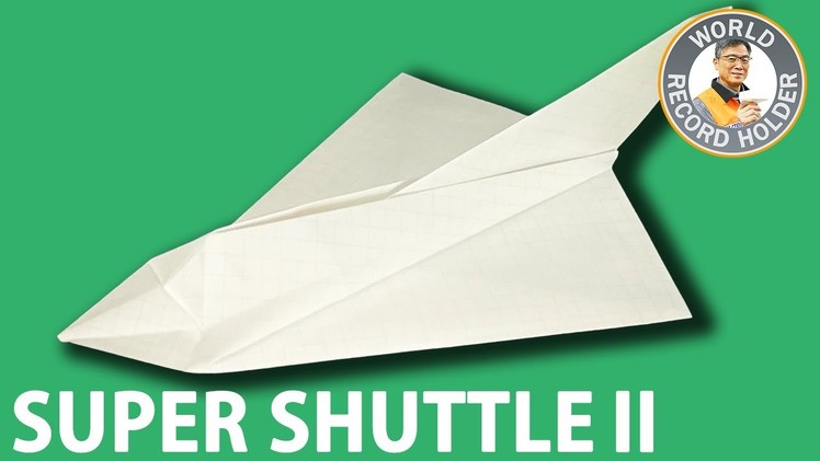 How to make a 3D Paper Airplane "SUPER SHUTTLE Ⅱ" [Tutorial] | Takuo Toda