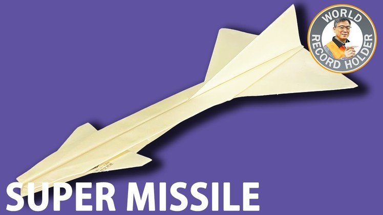 How to make a Paper Airplane "SUPER MISSILE" [Tutorial] | Takuo Toda