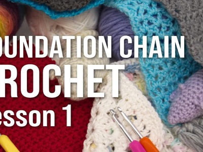 Lesson 1 - How to Crochet a Foundation Chain