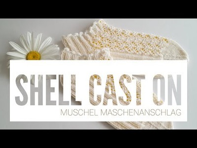 Muschel Maschenanschlag stricken - Shell Cast On