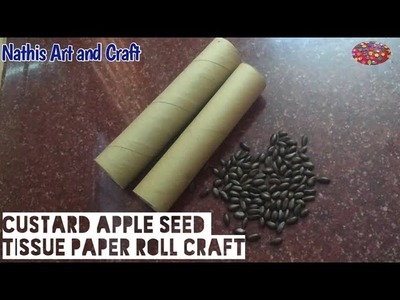 DIY Custard apple seeds craft.Recycle Empty Tissue Roll.Best out of waste.#nathisartandcraft