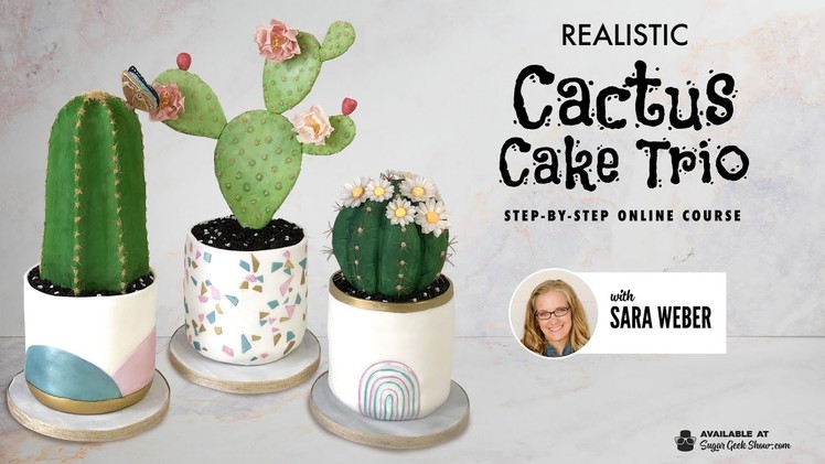 NEW ONLINE COURSE - Cactus Cake Trio Tutorial - ON SUGAR GEEK SHOW