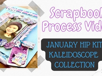Scrapbook 12X12 Layout Process.January Hip Kit Club “Kaleidoscope”