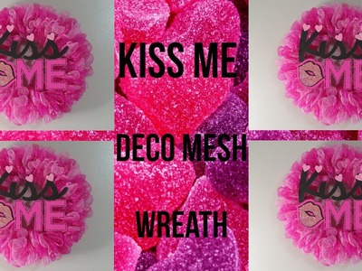 Dollar Tree Kiss Me Deco Mesh Valentine Wreath
