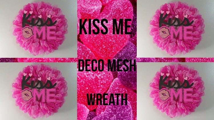 Dollar Tree Kiss Me Deco Mesh Valentine Wreath