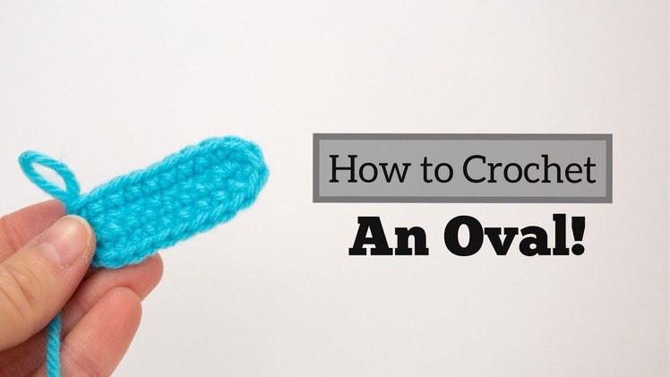 How to Crochet an Oval for Amigurumi