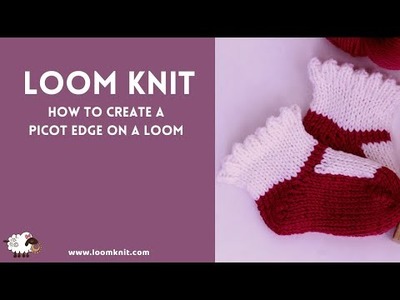 How To Loom Knit The Picot Edge on a Knitting Loom
