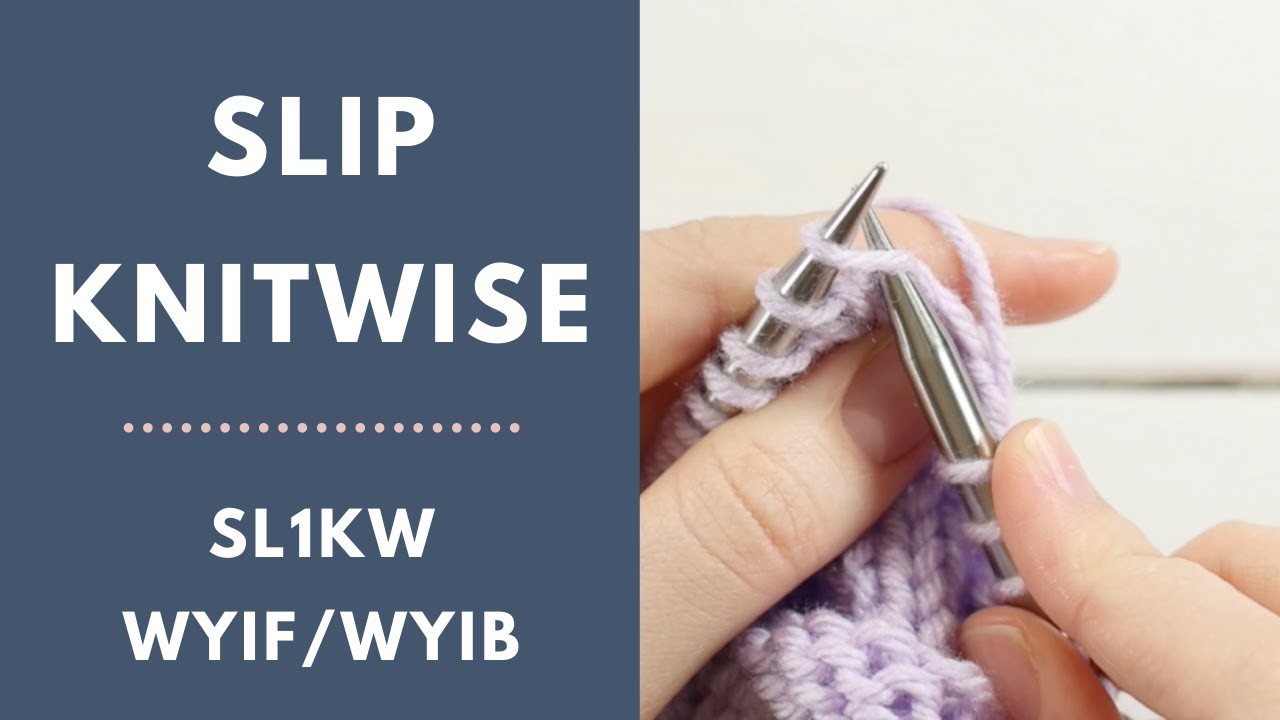 How to Slip a Stitch KnitWise (SL1KW wyif. wyib), Slip 1 (sl1k) with