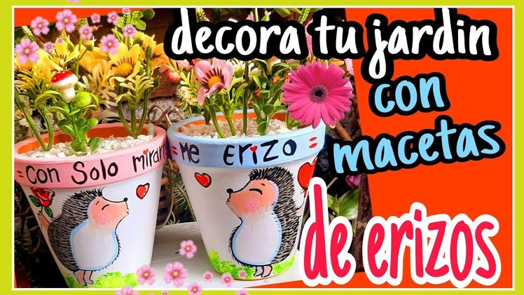 MACETAS DECORADAS DE  ERIZOS DIY IDEAS para PINTAR  tus MACETAS de TERRACOTA