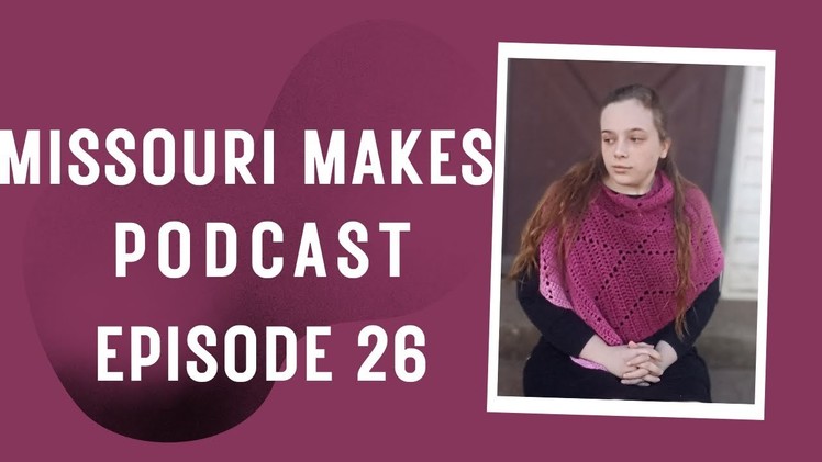 Missouri Makes Podcast Episode 26 | Crochet & Knitting Podcast