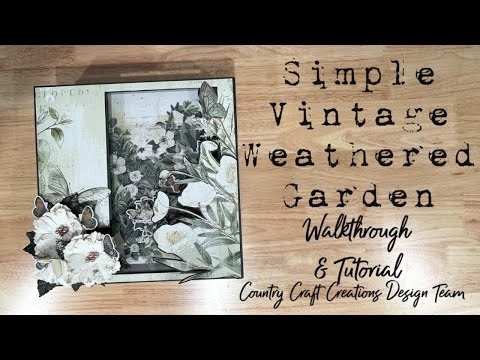 Simple Vintage Weathered Garden Album Walkthrough and Tutorial - Country Craft Creations Design Team